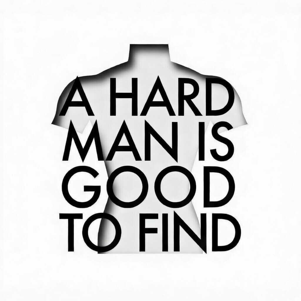 A Hard Man is Good to Find