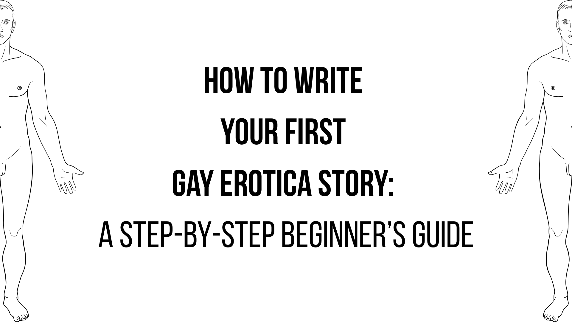 How to write your first gay erotica story: a step-by-step beginner’s guide