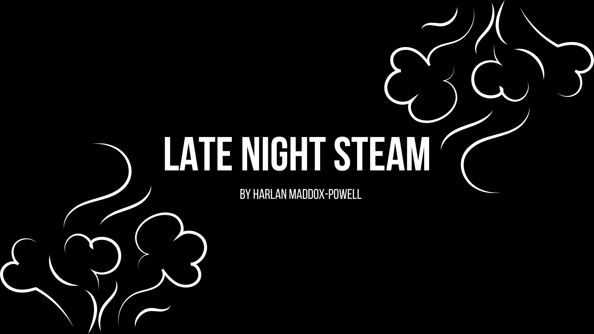 Late Night Steam