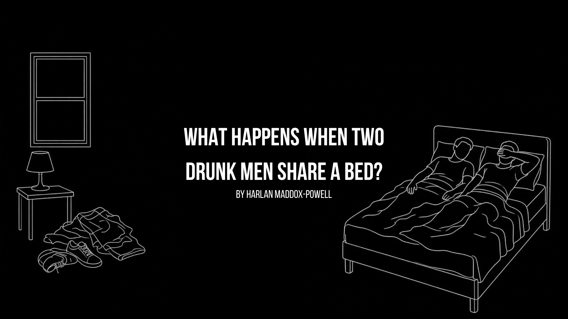 What happens when two drunk men share a bed?