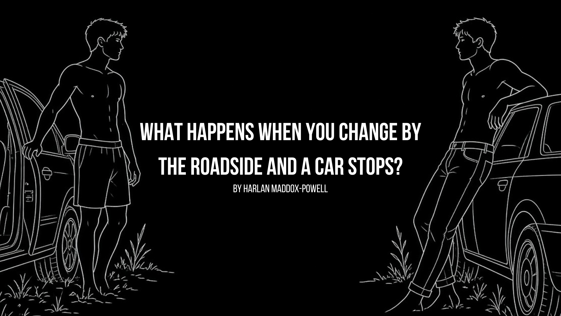 What happens when you change by the roadside and a car stops?